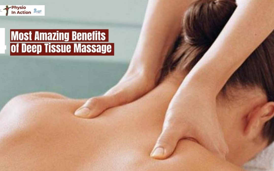 4 Most Amazing Benefits of Deep Tissue Massage