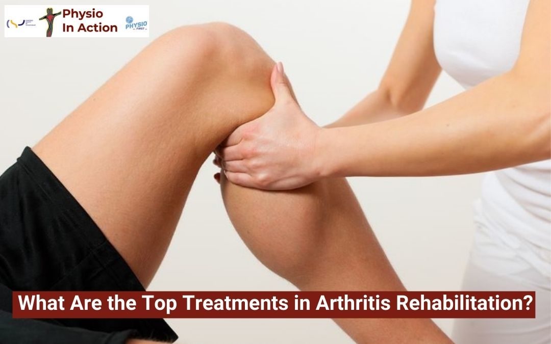 What Are the Top Treatments in Arthritis Rehabilitation?